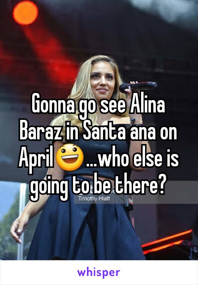 Gonna go see Alina Baraz in Santa ana on April😃...who else is going to be there?