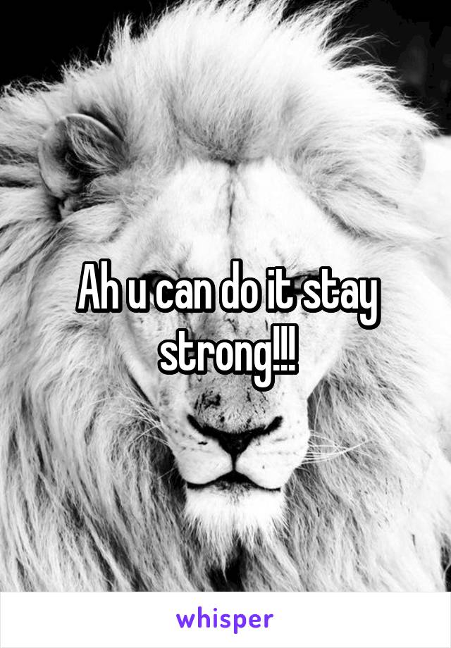 Ah u can do it stay strong!!!