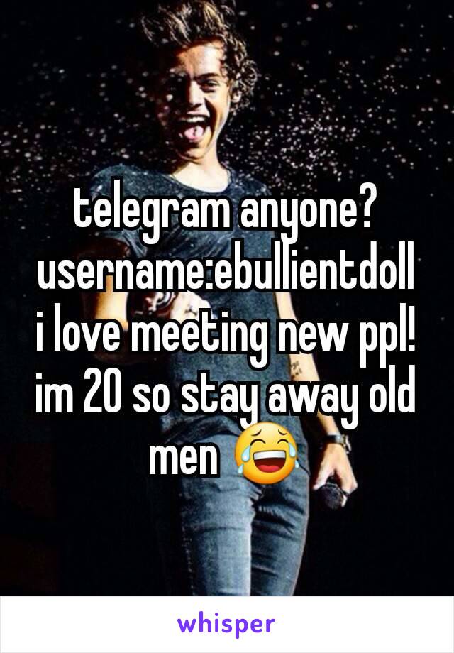 telegram anyone? username:ebullientdoll
i love meeting new ppl! im 20 so stay away old men 😂