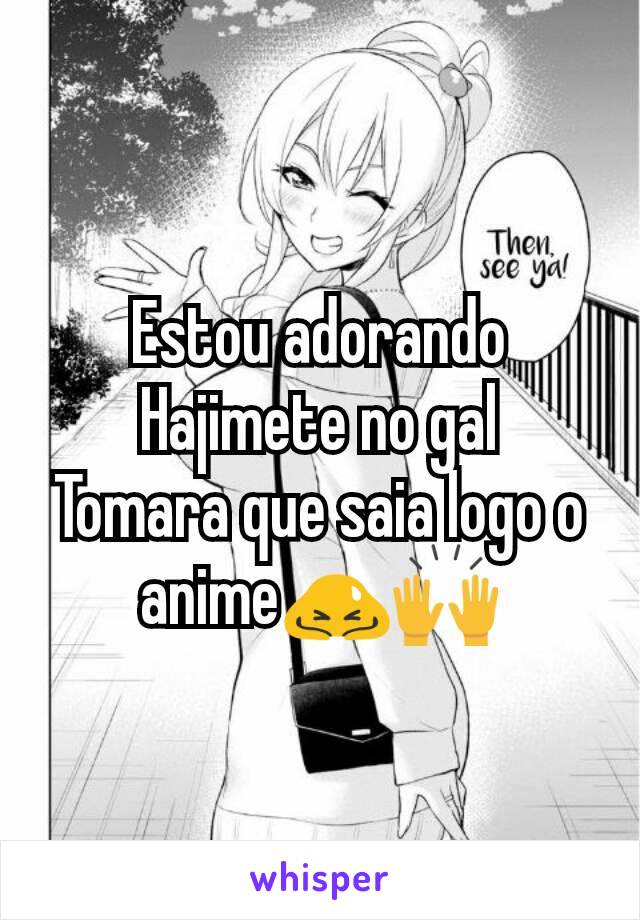 Estou adorando Hajimete no gal
Tomara que saia logo o anime🙇🙌