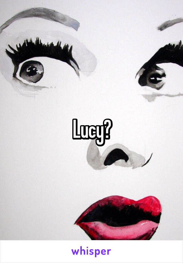 Lucy?