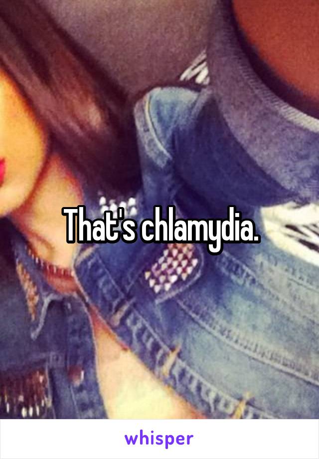 That's chlamydia.