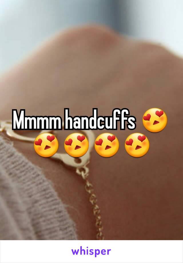 Mmmm handcuffs 😍😍😍😍😍