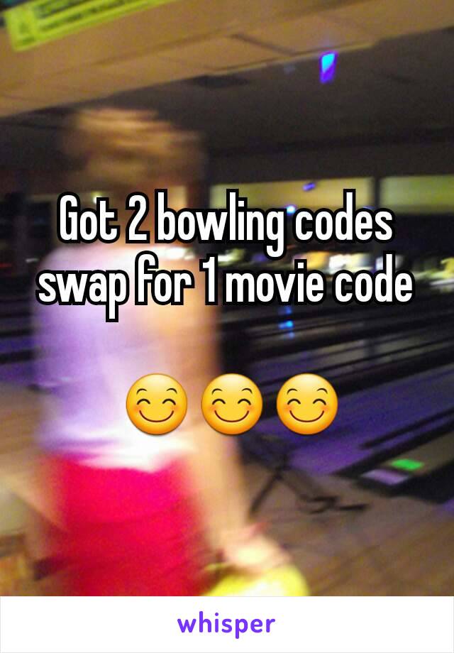 Got 2 bowling codes swap for 1 movie code

 😊😊😊