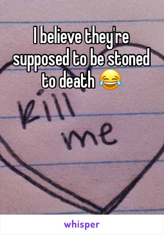 I believe they're supposed to be stoned to death 😂