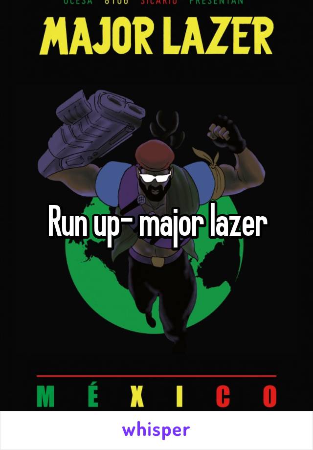 Run up- major lazer