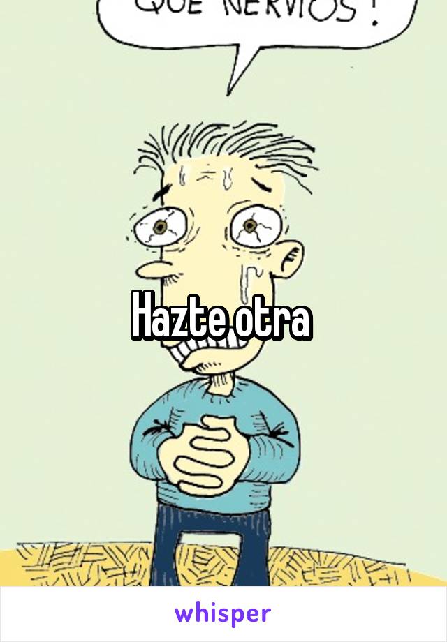 Hazte otra 