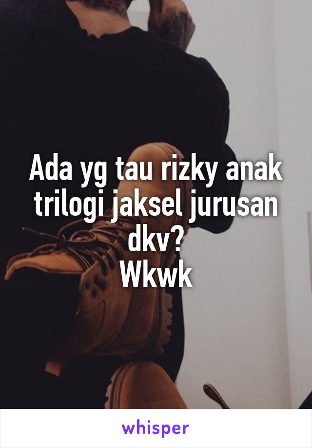 Ada yg tau rizky anak trilogi jaksel jurusan dkv?
Wkwk