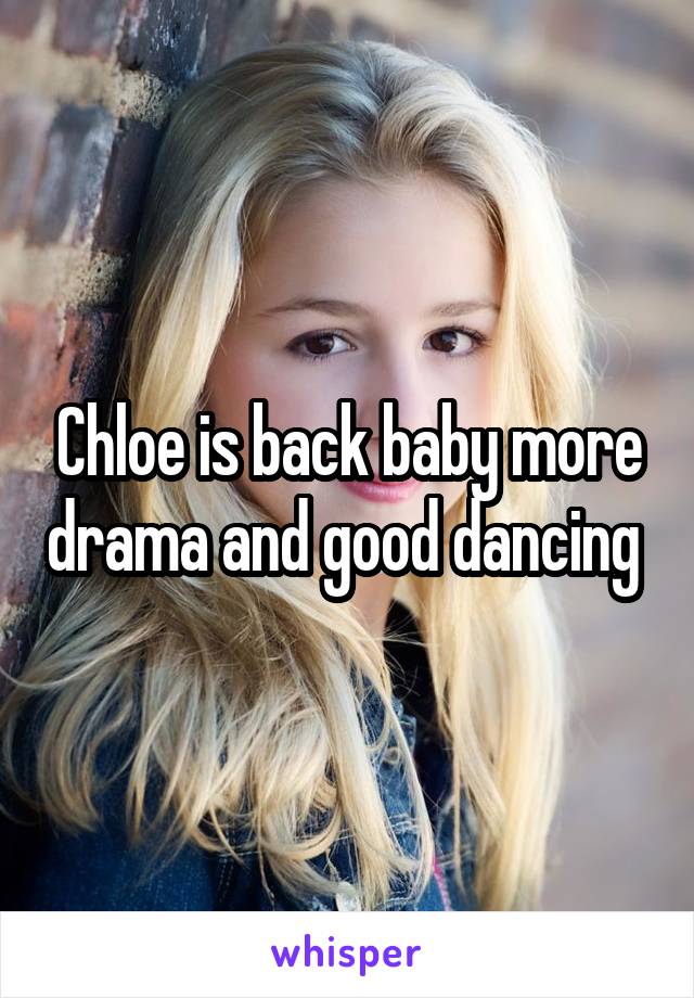 Chloe is back baby more drama and good dancing 