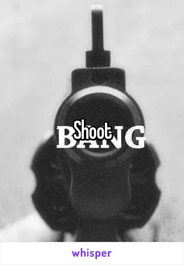 Shoot