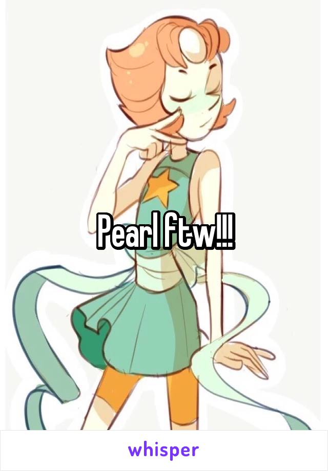 Pearl ftw!!!