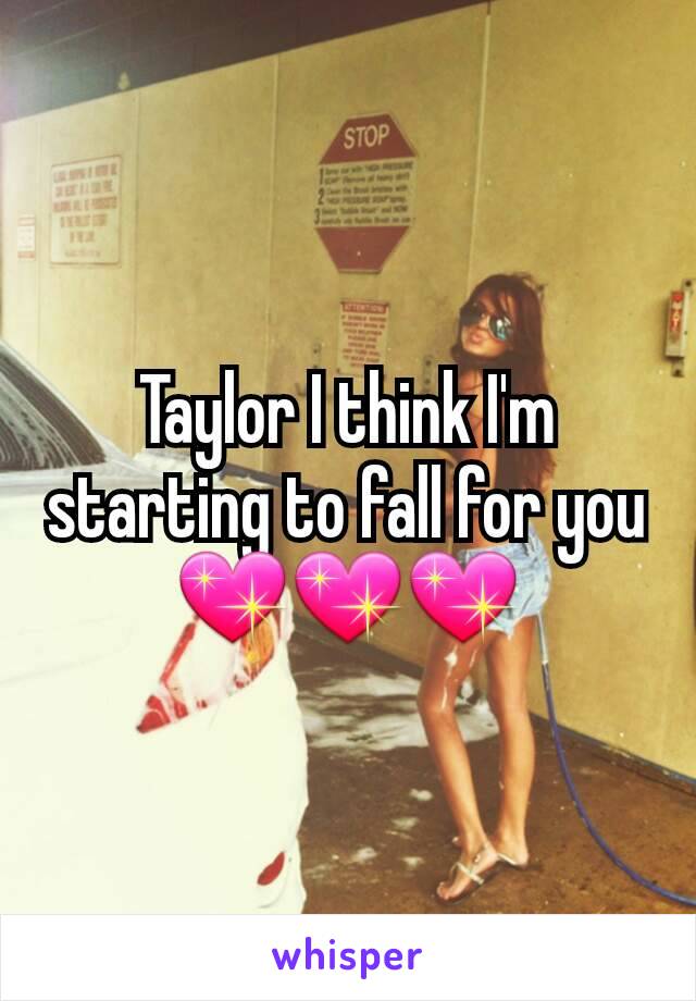 Taylor I think I'm starting to fall for you 💖💖💖