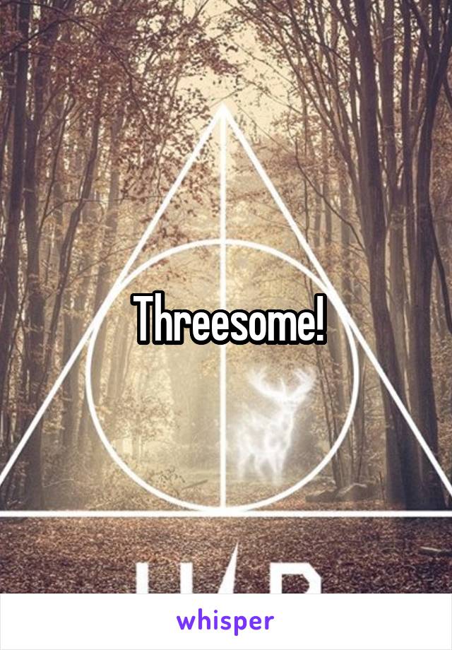 Threesome!