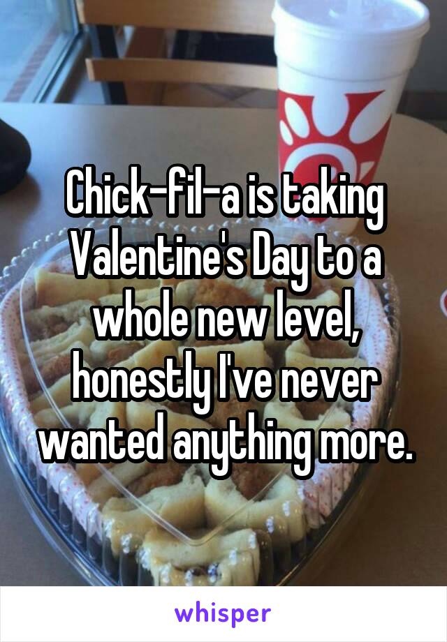 Chick-fil-a is taking Valentine's Day to a whole new level, honestly I've never wanted anything more.