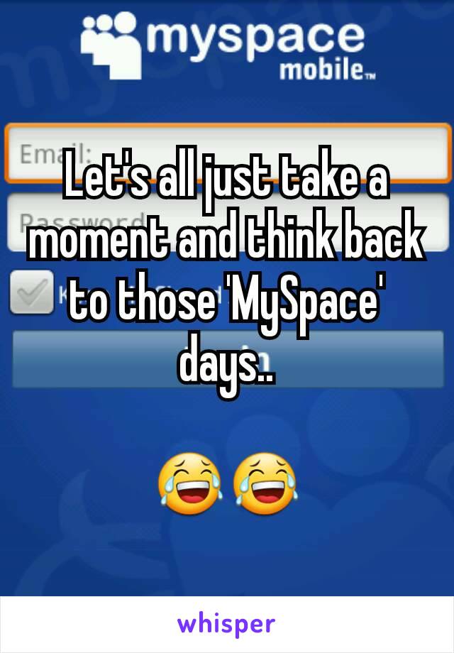 Let's all just take a moment and think back to those 'MySpace' days..

😂😂