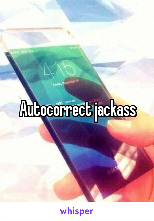 Autocorrect jackass