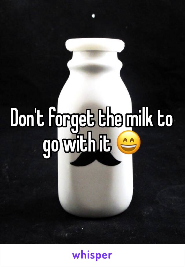 Don't forget the milk to go with it 😄