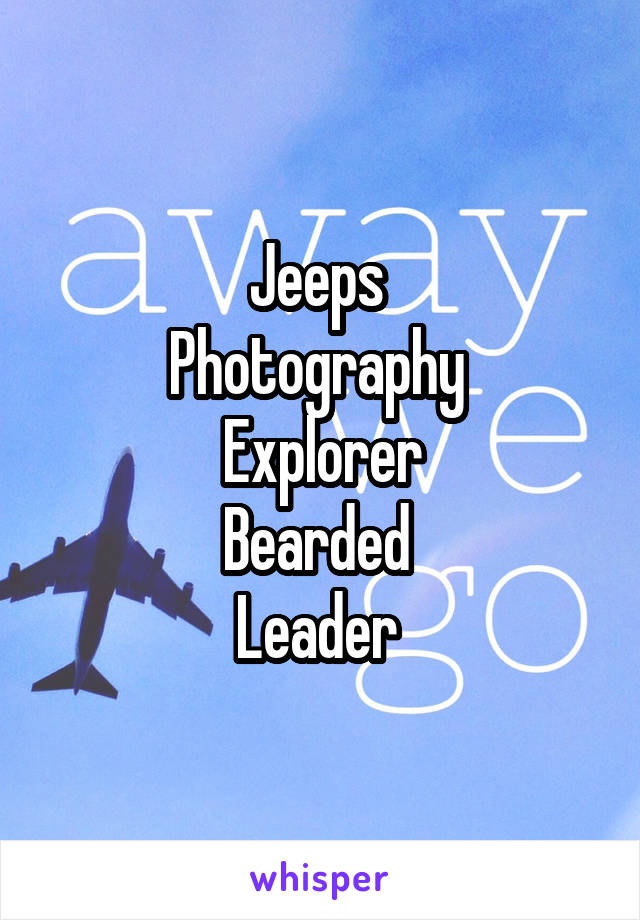 Jeeps 
Photography 
Explorer
Bearded 
Leader 