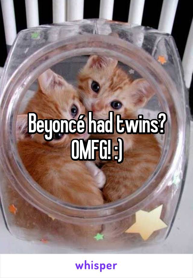 Beyoncé had twins? OMFG! :)