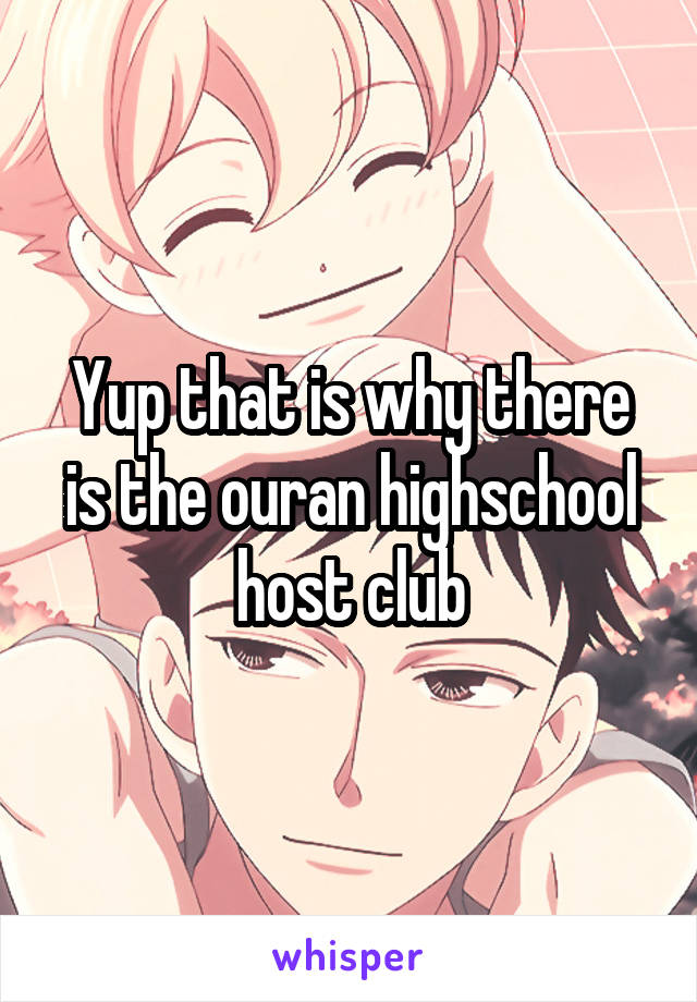 Yup that is why there is the ouran highschool host club