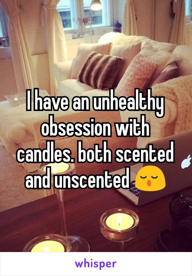 I have an unhealthy obsession with candles. both scented and unscented 😌