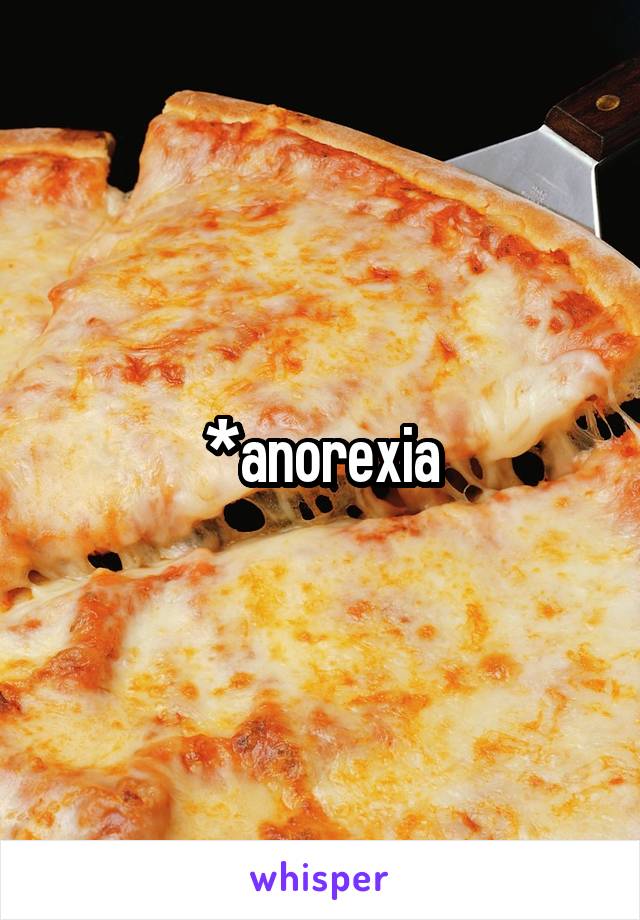 *anorexia