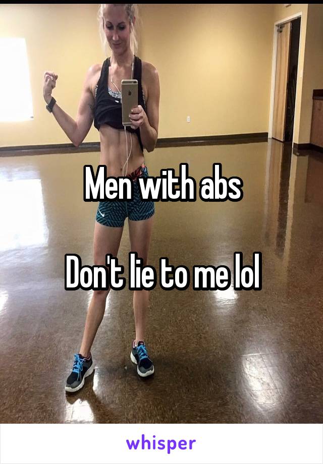 Men with abs

Don't lie to me lol