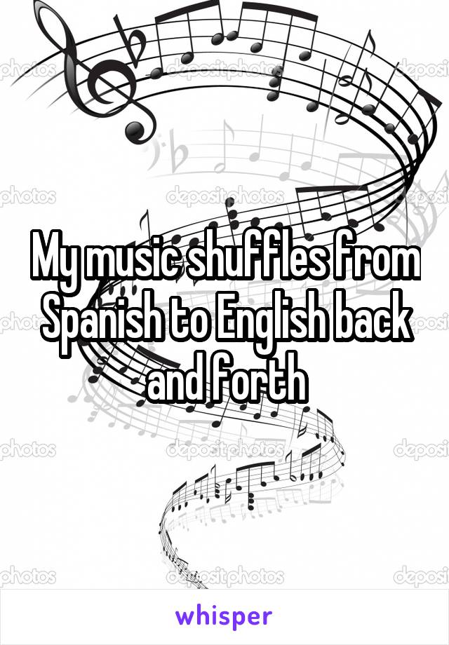 My music shuffles from Spanish to English back and forth