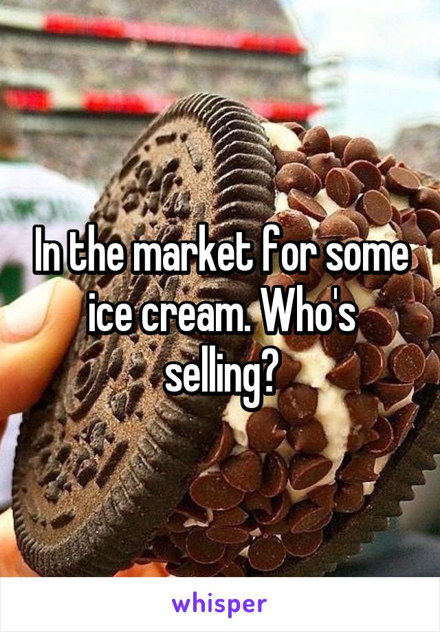 In the market for some ice cream. Who's selling?