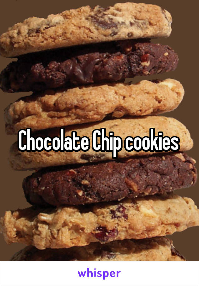 Chocolate Chip cookies 