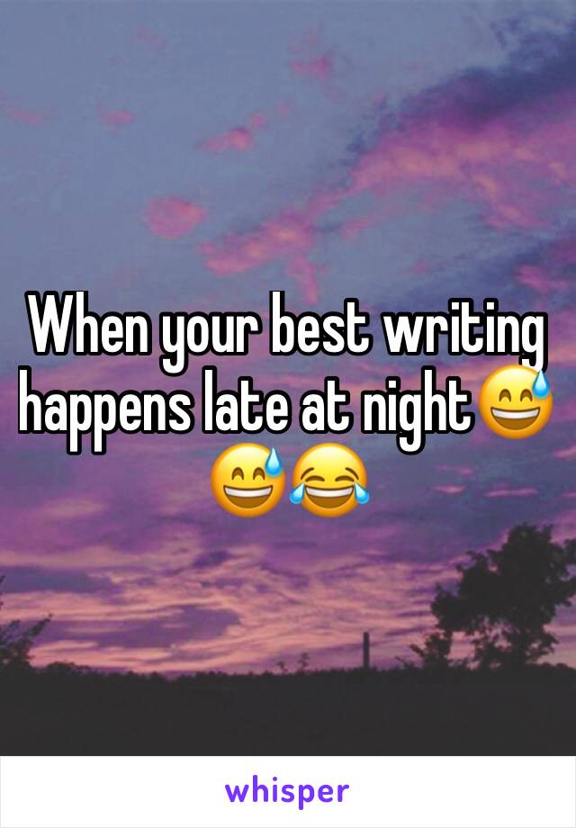 When your best writing happens late at night😅😅😂