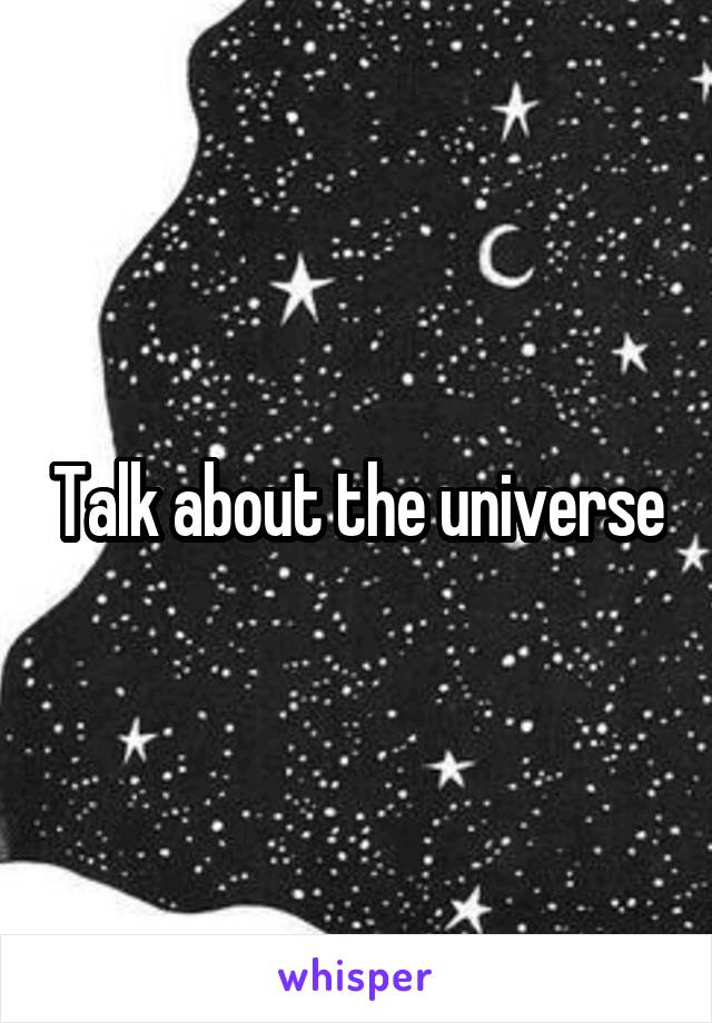 Talk about the universe