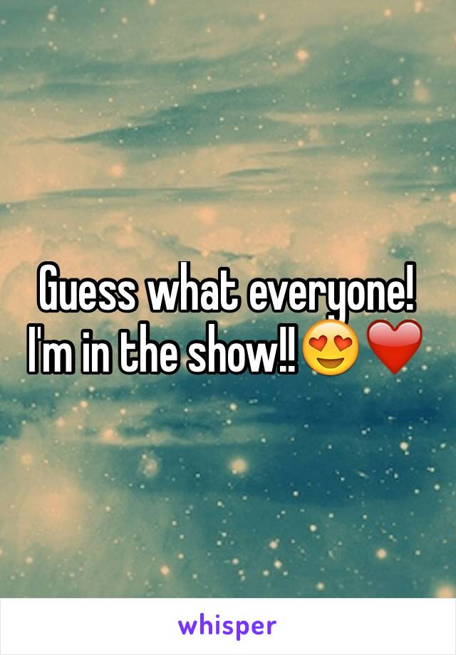 Guess what everyone! I'm in the show!!😍❤️