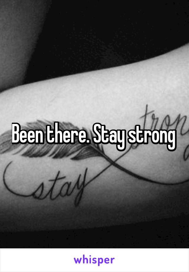 Been there. Stay strong 