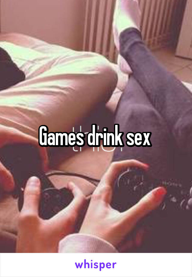 Games drink sex 