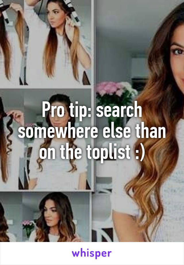 Pro tip: search somewhere else than on the toplist :)