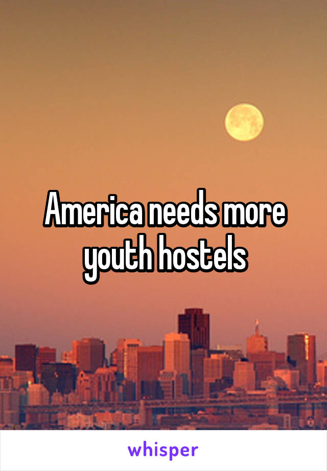 America needs more youth hostels