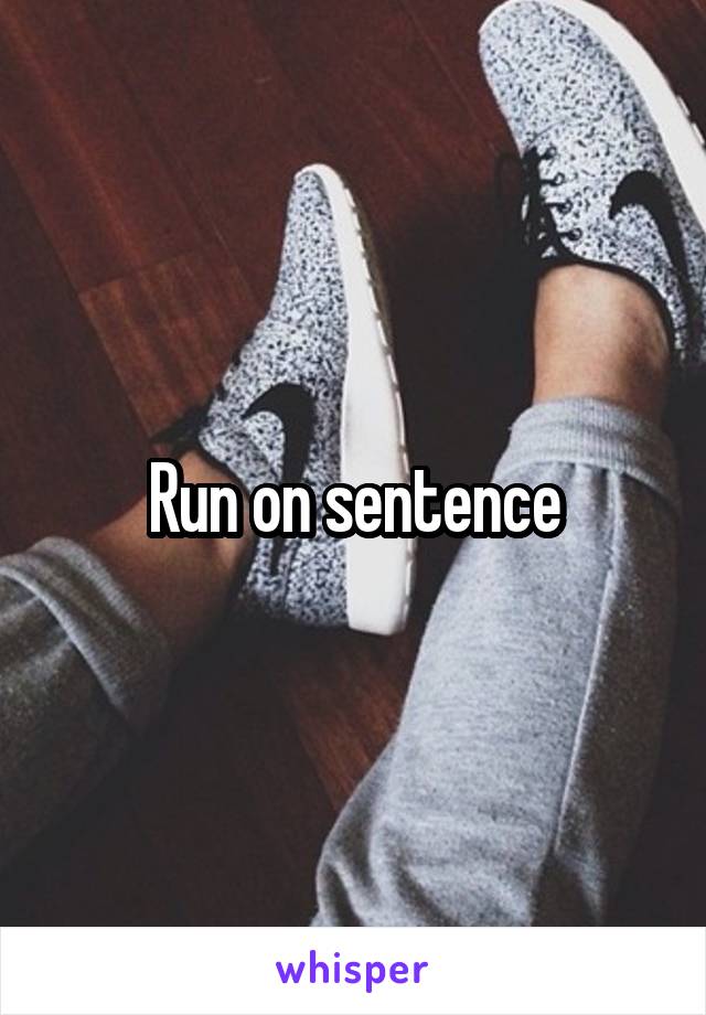 Run on sentence