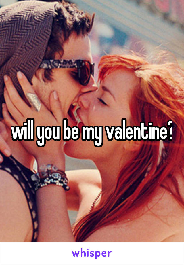 will you be my valentine?