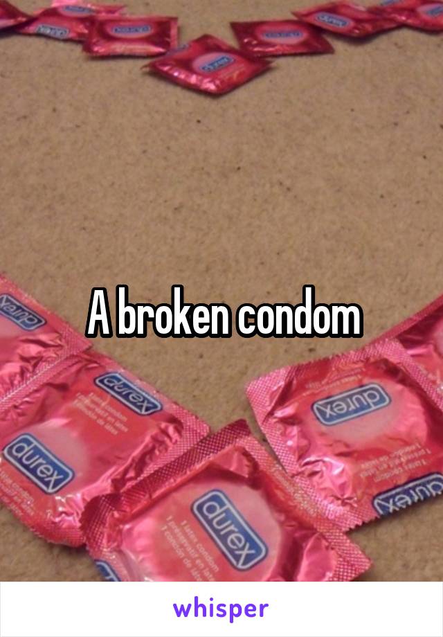 A broken condom