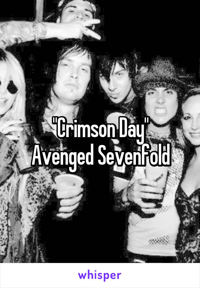 "Crimson Day"
Avenged Sevenfold