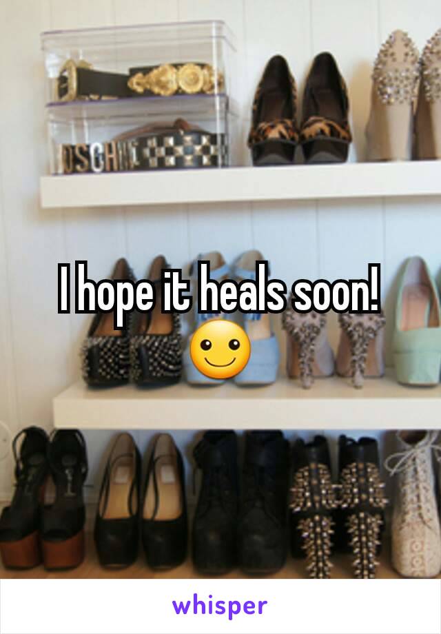 I hope it heals soon! ☺