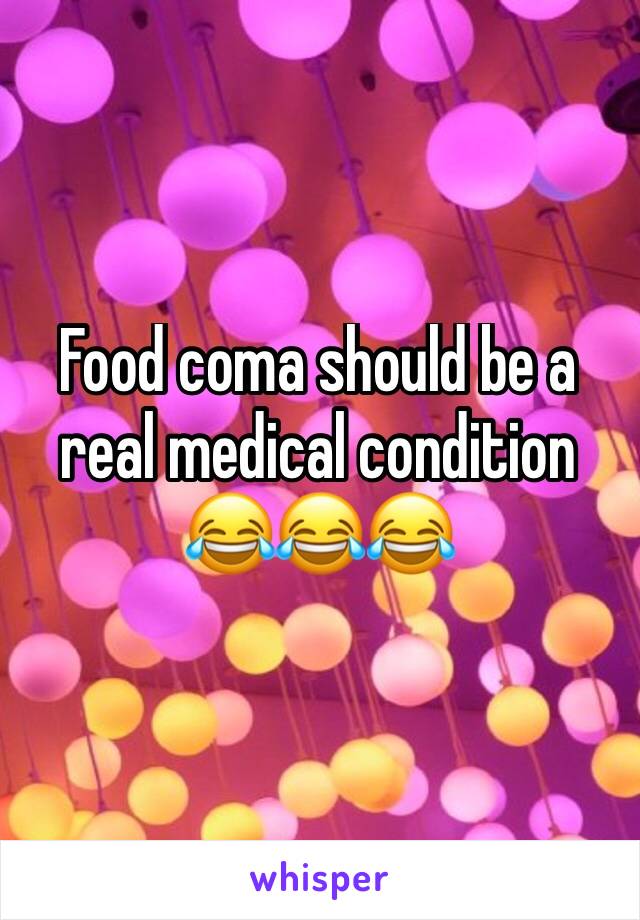 Food coma should be a real medical condition 
😂😂😂