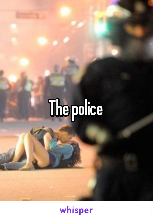 The police 