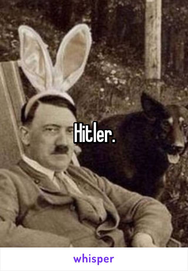 Hitler.