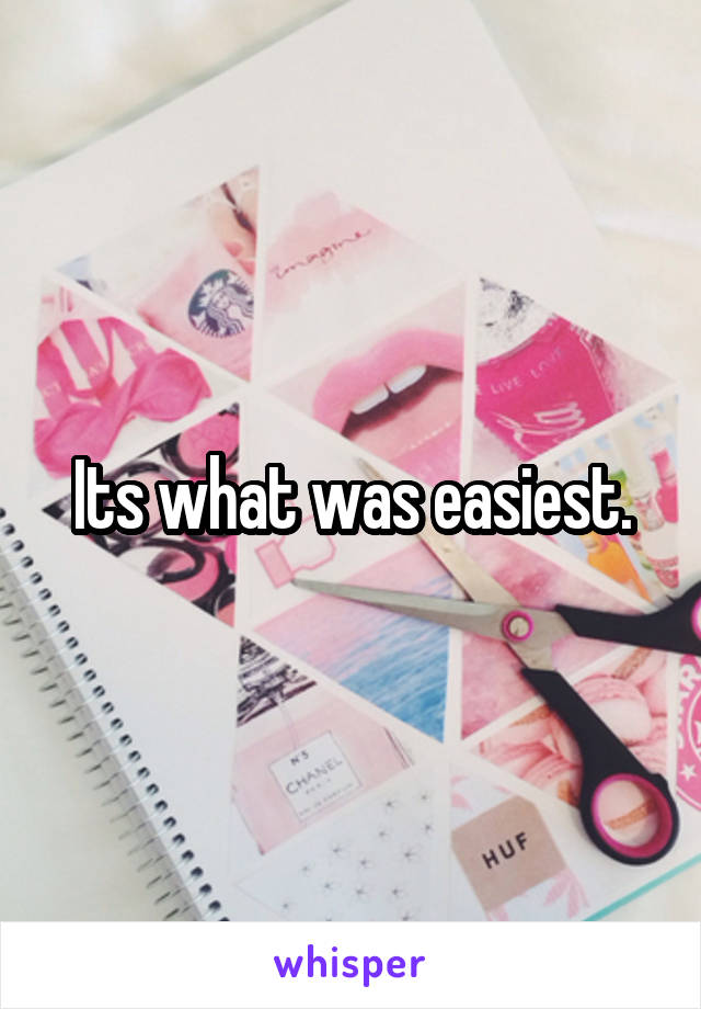 Its what was easiest.