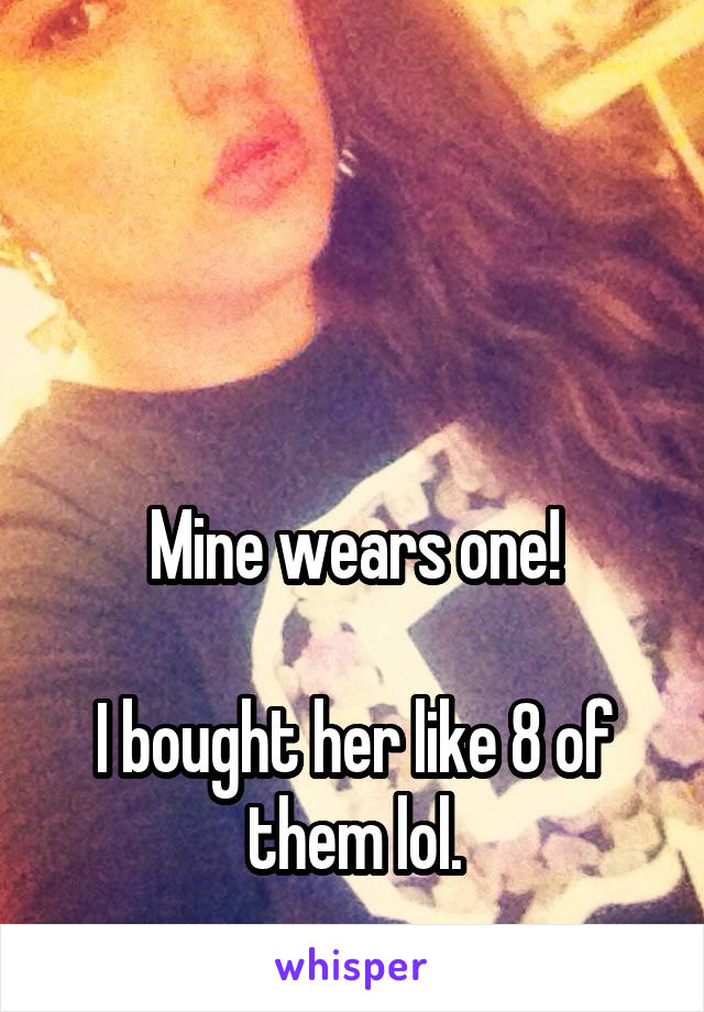 



Mine wears one!

I bought her like 8 of them lol.