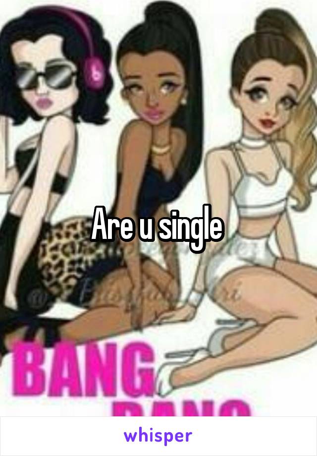 Are u single 