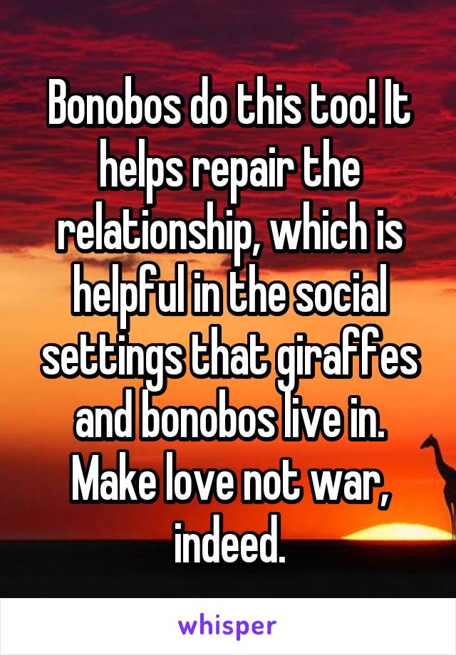 Bonobos do this too! It helps repair the relationship, which is helpful in the social settings that giraffes and bonobos live in.
Make love not war, indeed.