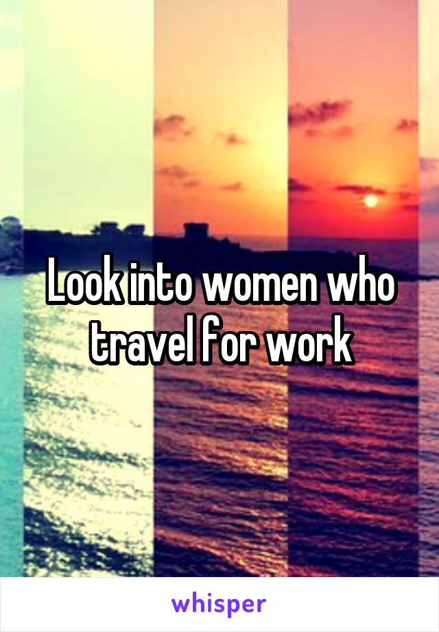 Look into women who travel for work